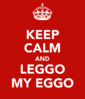 keep-calm-and-leggo-my-eggo.png